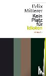 Mitterer, Felix - Kein Platz für Idioten