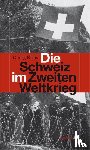 Kreis, Georg - Die Schweiz im Zweiten Weltkrieg