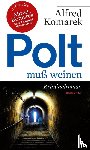 Komarek, Alfred - Polt muß weinen