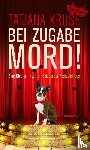 Kruse, Tatjana - Bei Zugabe Mord!