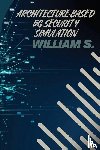 S. Patel, William - Architecture-Based 5G Security Simulation