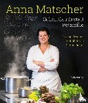 Matscher, Anna, Crepaz, Gabriele - Anna Matscher - Schnittlauch statt Petersilie - Lust auf Kochen mit Südtirols Sterneköchin