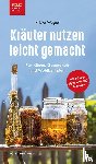 Weger, Priska - Kräuter nutzen leicht gemacht