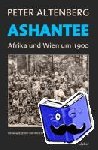 Altenberg, Peter - Ashantee - Afrika und Wien um 1900