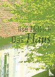 Helbich, Ilse - Das Haus