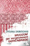 Sabuschko, Oksana - Museum der vergessenen Geheimnisse