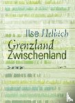 Helbich, Ilse - Grenzland Zwischenland