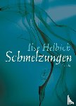 Helbich, Ilse - Schmelzungen