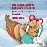 Svetina, Peter - Das kleine Walross bekommt eine Brille