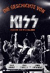 Sharp, Ken, Stanley, Paul, Simmons, Gene - Die Geschichte von KISS - Unsere Anfangsjahre