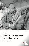 Schuh, Franz - Vom Guten, Wahren und Schlechten