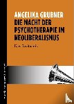 Grubner, Angelika - Die Macht der Psychotherapie im Neoliberalismus - Eine Streitschrift