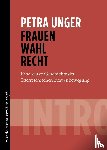 Unger, Petra - Frauen Wahl Recht - Eine kurze Geschichte der österreichischen Frauenbewegung