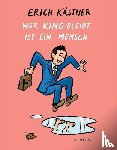 Kästner, Erich - Wer Kind bleibt, ist ein Mensch
