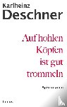 Deschner, Karlheinz - Auf hohlen Köpfen ist gut trommeln