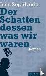 Sepúlveda, Luis - Der Schatten dessen, was wir waren