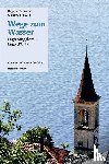 Beckmann, Dagmar, Potting, Christoph - Wege zum Wasser