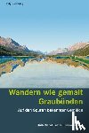 Richter, Ruth Michel, Richter, Konrad - Wandern wie gemalt Graubünden
