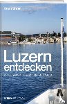 Rosenkranz, Paul, Steinmann, Mathias, Bossart, Pirmin - Luzern entdecken