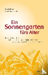 Bind, Ruedi, Brodbeck, Heinz - Ein Sonnengarten fürs Alter