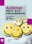  - Autismus. Bildung - Beruf - Lebenszufriedenheit