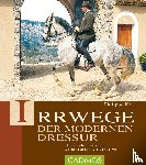 Karl, Philippe - Irrwege der modernen Dressur