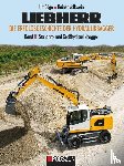 Böge, Ulf, Volkwein, Rainer - Liebherr - Die Erfolgsgeschichte der Hydraulikbagger Band 1: Standard- und Großbagger
