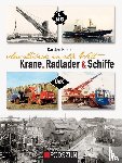Bengs, Carsten - Aus Lübeck in alle Welt: Krane, Radlader und Schiffe