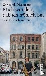 Dieckmann, Christoph - Mich wundert, daß ich fröhlich bin