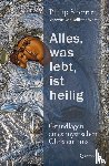 Sherrard, Philip - Alles, was lebt, ist heilig - Grundlagen eines mystischen Christentums