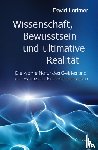 Lorimer, David - Wissenschaft, Bewusstsein und ultimative Realität
