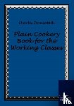 Francatelli, Charles - Plain Cookery Book for the Working Classes