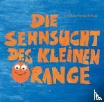 Zacharias-Hellwig, Judith - Die Sehnsucht des kleinen Orange