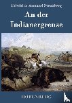 Friedrich Armand Strubberg - An der Indianergrenze
