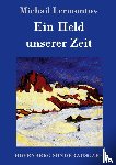 Michail Lermontov - Ein Held unserer Zeit