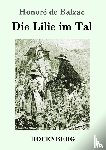Honore de Balzac - Die Lilie im Tal