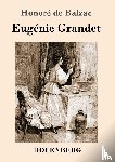 Honore de Balzac - Eugenie Grandet