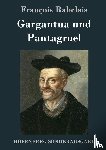 Rabelais, Francois - Gargantua und Pantagruel