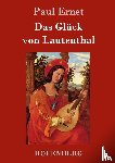 Ernst, Paul - Das Gluck von Lautenthal