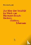 Beghini, Elisabetta - Zur Idee der Totalität im Werk von Hermann Broch: Denken, Dichten, Erkennen