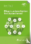 Lehmann, Yvonne, Schaepe, Christiane, Wulff, Ines, Ewers, Michael - Pflege in anderen Ländern: Vom Ausland lernen?