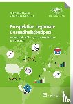 Benstetter, Franz, Negele, Daniel, Lauerer, Michael, Schmid, Andreas - Prospektive regionale Gesundheitsbudgets