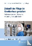  - Zukunft der Pflege im Krankenhaus gestalten