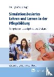  - Simulationsbasiertes Lehren und Lernen in der Pflegebildung