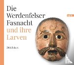 Eckert, Dirk - Die Werdenfelser Fasnacht und ihre Larven
