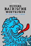Huber, Gerald - Hubers Bairische Wortkunde