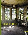Hörter, Agnes - Lost Places in Bayern