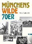 - Münchens wilde 70er