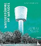  - Wassertürme im Wandel