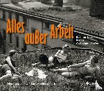  - Alles außer Arbeit